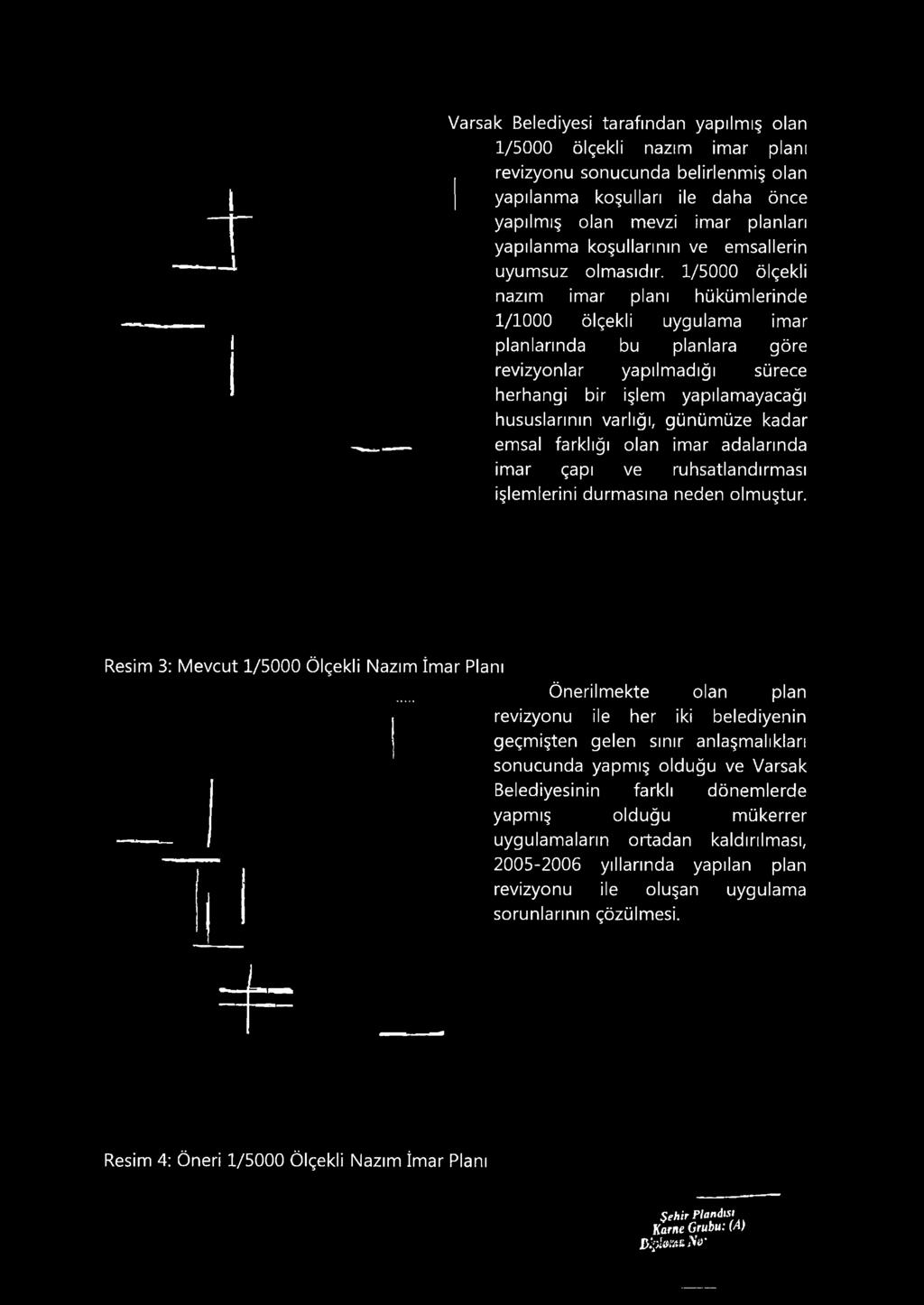 Resim 3: Mevcut 1/5000 Ölçekli Nazım İmar Planı Önerilmekte olan plan revizyonu ile her iki belediyenin geçmişten gelen sınır anlaşmalıkları sonucunda yapmış olduğu