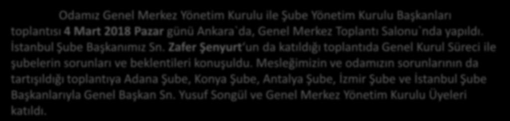 GENEL MERKEZ YÖNETİM KURULU VE ŞUBE BAŞKANLARI TOPLANTISI GERÇEKLEŞTİ Odamız Genel Merkez Yönetim Kurulu ile Şube Yönetim Kurulu Başkanları toplantısı