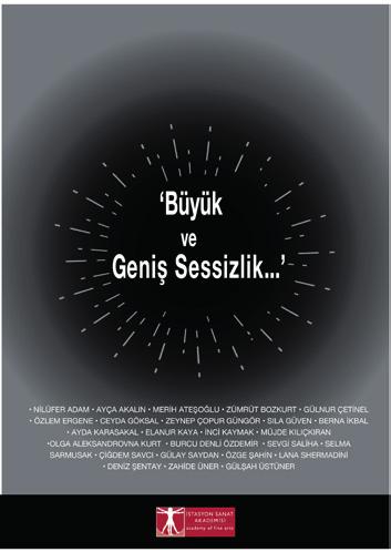 SERGİ 13-31 MART SALI Açılış Kokteyli: 18: 00 Galeri A+B "Büyük ve Geniş Sessizlik.