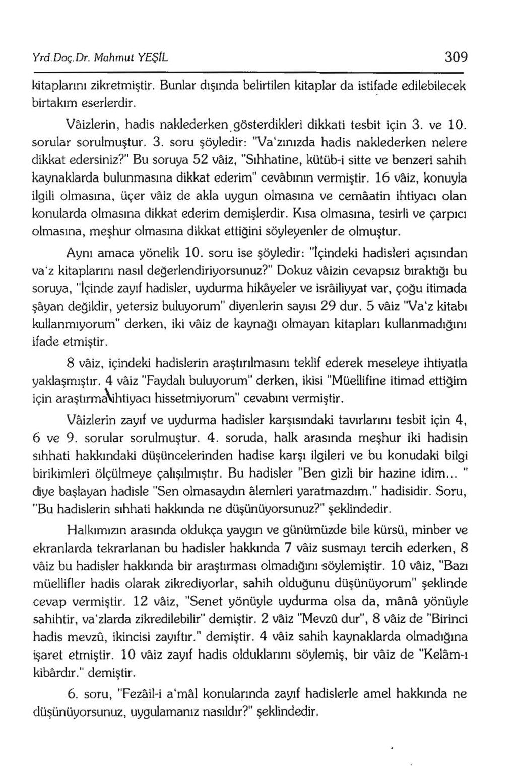 Yrd.Doç.Dr. Mahmut YEŞIL 309 kitaplarını zikretmiştir. birtakım eserlerdir. Bunlar dışında belirtilen kitaplar da istifade edilebilecek Vaizlerin, hadis naklederken.