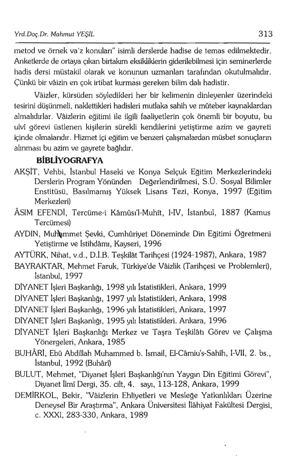 Yrd.Doç.Dr. Mahmut YEŞIL 313 metod ve örnek va'z konuları" isimli derslerde hadise de temas edilmektedir.