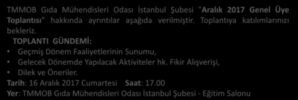 ARALIK 2017 GENEL ÜYE TOPLANTISI DUYURUSU TMMOB Gıda Mühendisleri Odası İstanbul Şubesi "Aralık 2017 Genel Üye