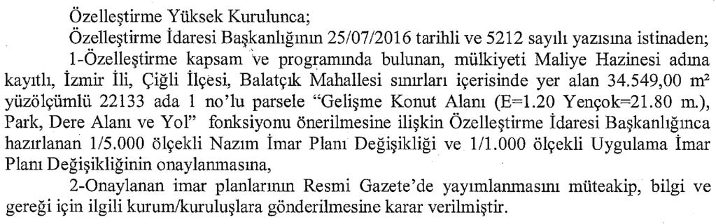 Özelleştirme İdaresi Başkanlığından: ÖZELLEŞTİRME YÜKSEK KURULU KARARI Tarih : 24/05/2017 Karar No :