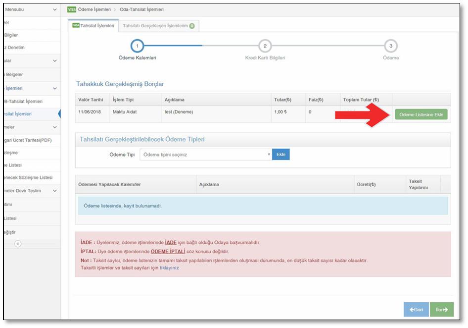 3) Ödeme yapmak için ilk olarak; ödeme yapmak istediğiniz borcun sağ tarafında bulunan Ödeme Listesine Ekle düğmesine tıklayınız.