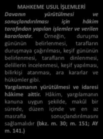 Örneğin, dava açılması, davanın geri alınması, temyize başvuru, yetki ve delil sözleşmesi gibi. Bu işlemlerin bir kısmı olumlu işlemlerdir.