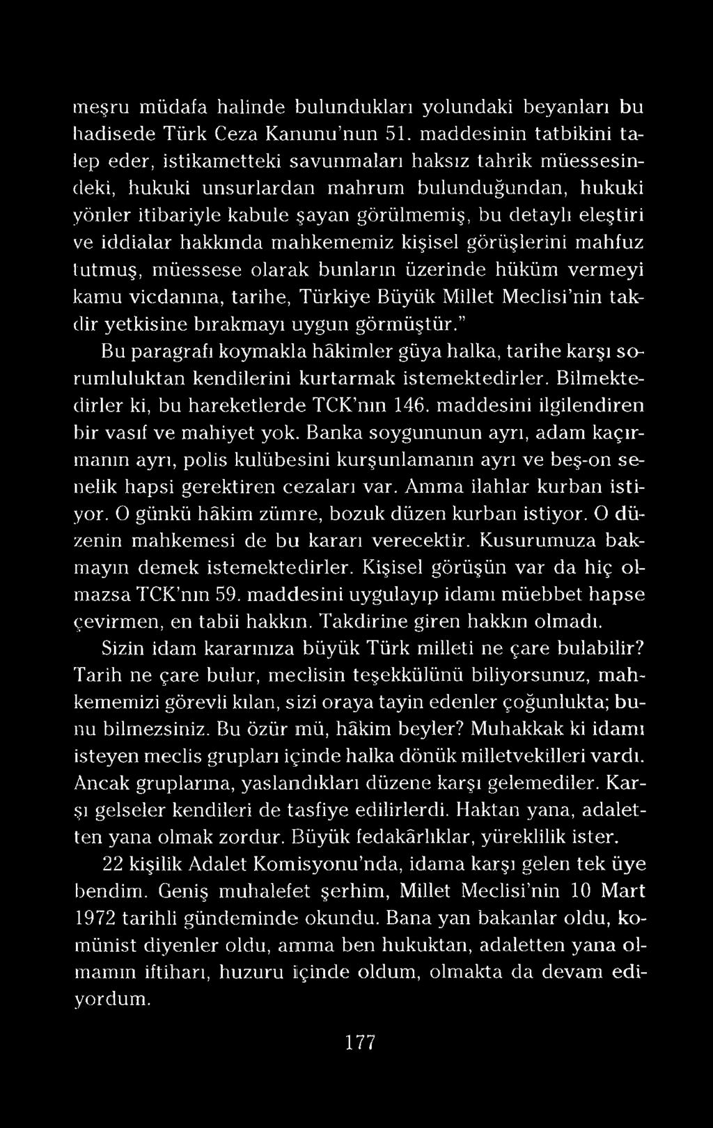 meşru müdafa halinde bulundukları yolundaki beyanları bu hadisede Türk Ceza Kanunu nun 51.