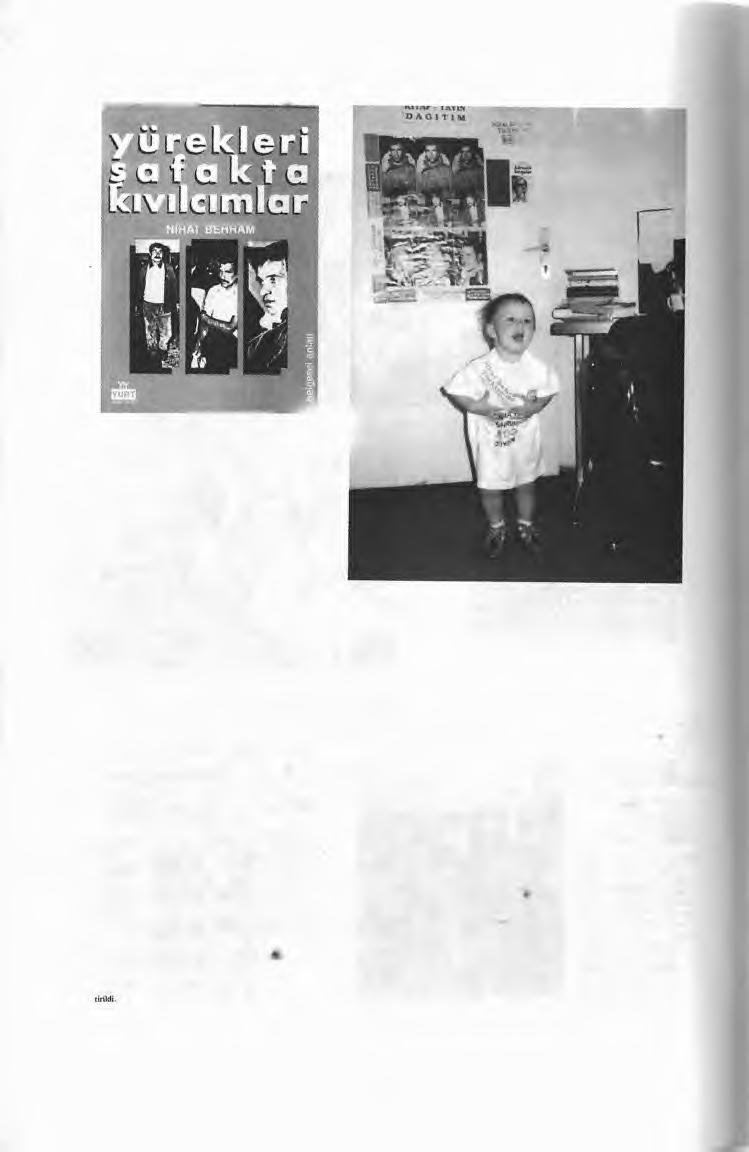 ^.. h a y a t i n TANIKLIĞINDA Kitap 1988 yılında Yürekleri Şafakta Kıvılcımlar adıyla yeniden basıldı. (Yurt Kitap-Yaym) Nihat Behram ın yurda dönebilmesi için sembolik bir kampanya anısı.