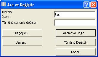 ARCHICAD 9 İLE KOLAY MİMARİ MODELLEME ve GÖRSELLEŞTİRME kelime veya kelime topluluğu başkalarıyla değiştirilebilir. Bunun için Düzen menüsünde bulunan Metin Ara ve Değiştir komutu seçilir.