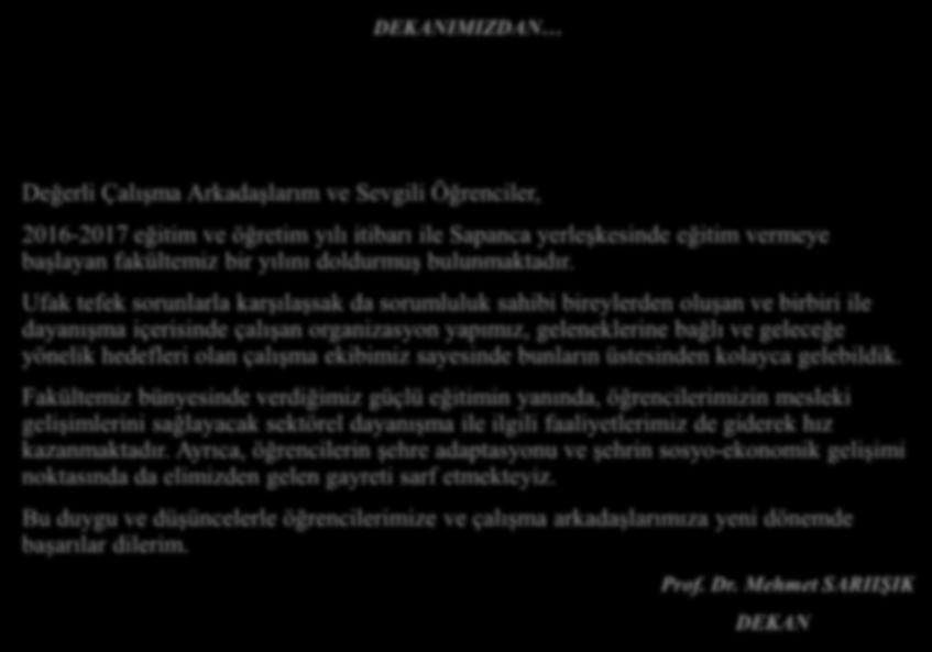 ...8 Köy Okuluna Kitap ve Kırtasiye Yardımı... 9 Üniversite Sektör Buluşması....10 Fakülte Akademik Kurulu...11 Bir Yarıyıl Daha Bitti.