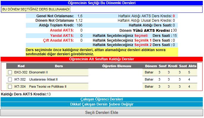 BAŞARISIZ OLUNAN DERSLER Başarısız olup almanız gereken dersler varsa LİSTEDE bu dersler görüntülenecektir.