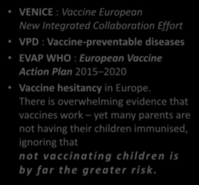 E - C D C A n n u a l R e p o r t - 2017 VENICE : Vaccine European New Integrated Collaboration Effort VPD : Vaccine-preventable diseases EVAP WHO : European Vaccine Action Plan 2015 2020 Vaccine