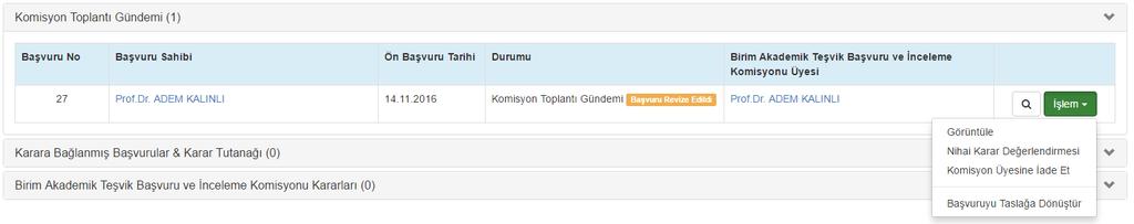 Birim Değerlendirme Komisyonu İşlemleri 0 Komisyon Toplantı Gündemi: Komisyon Üyelerinden gelen değerlendirmeler için Nihai Karar Değerlendirmesi yapılarak karar kesinleştirilir.