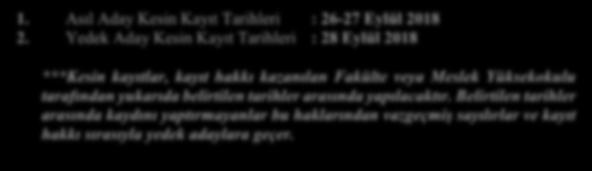 Başvuru Tarihleri : 17-21 Eylül 2018 2. Başvuru Değerlendime Tarihi : 22-24 Eylül 2018 3.