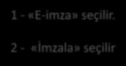 1 1 - «E-imza» seçilir.