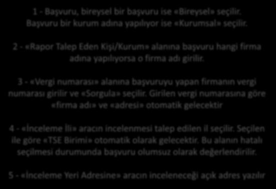 2 - «Rapor Talep Eden Kişi/Kurum» alanına başvuru hangi firma adına yapılıyorsa o firma