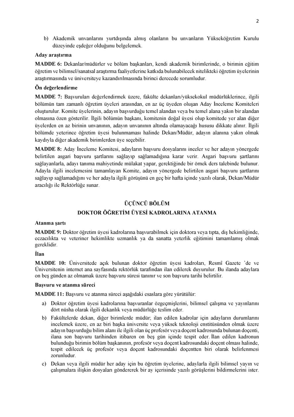 2 b) Akademik unvanlarını yurtdışında almış olanların bu unvanların Yükseköğretim Kurulu düzeyinde eşdeğer olduğunu belgelemek.