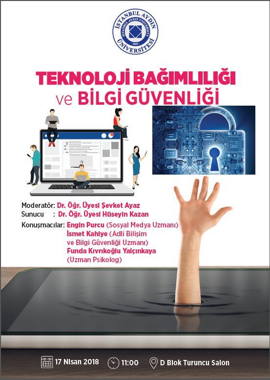 TEKNOLOJİ BAĞIMLILIĞI VE BİLGİ GÜVENLİĞİ SEMİNERİ Üniversitemiz İşletme Yönetimi Bölümü Dr. Öğt.