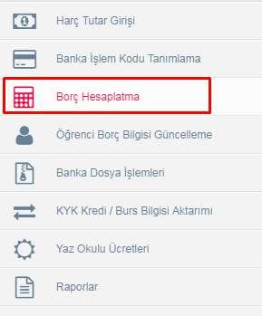 4.6.3.BORÇ HESAPLATMA Borç Hesaplatma sayfasında; Toplu Hesaplama, Program Bazında Hesaplama ve Öğrenci bazında Hesaplama olarak 3 kriterde hesaplama işlemi yapılabilir.