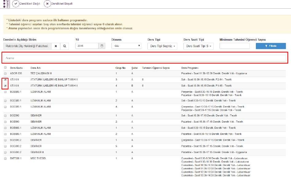 Derslik ataması yapılmak istenilen ders veya dersler liste fazla ise listenin üzerinde yer alan Arama alanına yazılarak bulunabilir.