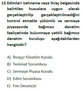 SORU 12: Edim sorumlusu aşağıdakilerden hangi kuruluş olabilir? DENEME 4, SORU;13 Cevap: Bağımsız Denetim Kuruluşu SORU 13: Kira sertifikası hakkında aşağıdakilerden hangisi söylenemez?