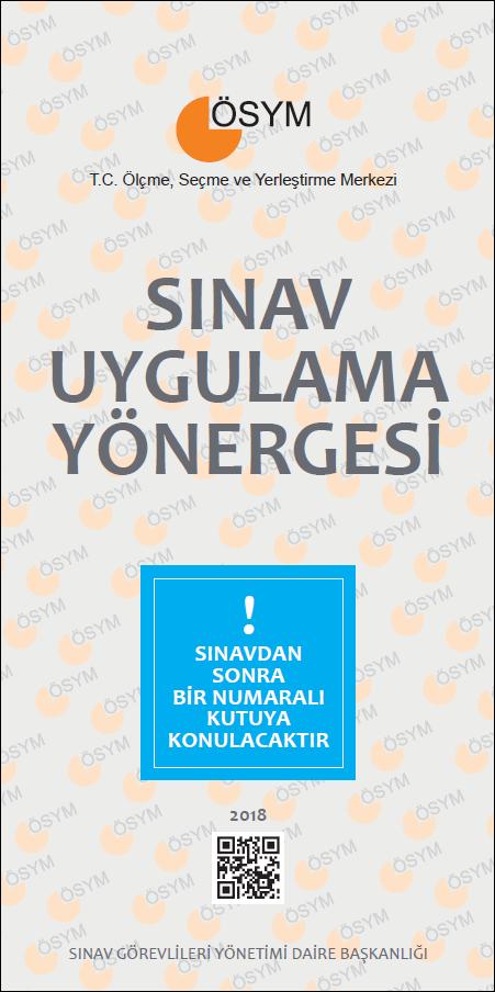 SINAV UYGULAMA YÖNERGESİ Tüm sınav görevlilerinin; sınav öncesi mutlaka okuması ve uygulaması gereken kurallar Sınav Uygulama Yönergesinde verilmiştir.