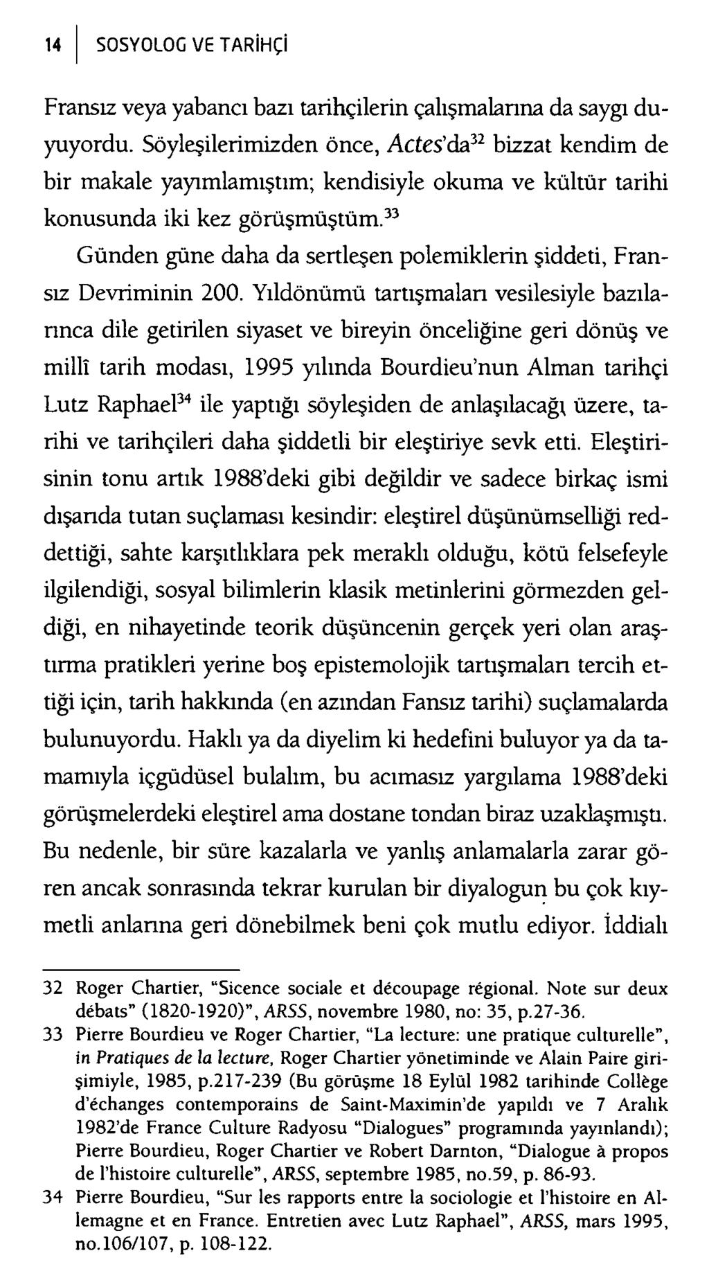 Fransız veya yabancı bazı tarihçilerin çalışmalarına da saygı duyuyordu.