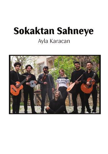 KONSER "Sokaktan Sahneye" Ayla Karacan Akademisyen ve bir müzik merkezi sahibi olan Ayla Karacan, her gün defalarca karşılaştığımız ama tanımadığımız sokak müzisyenleri ile sizlerin buluşmasını ve
