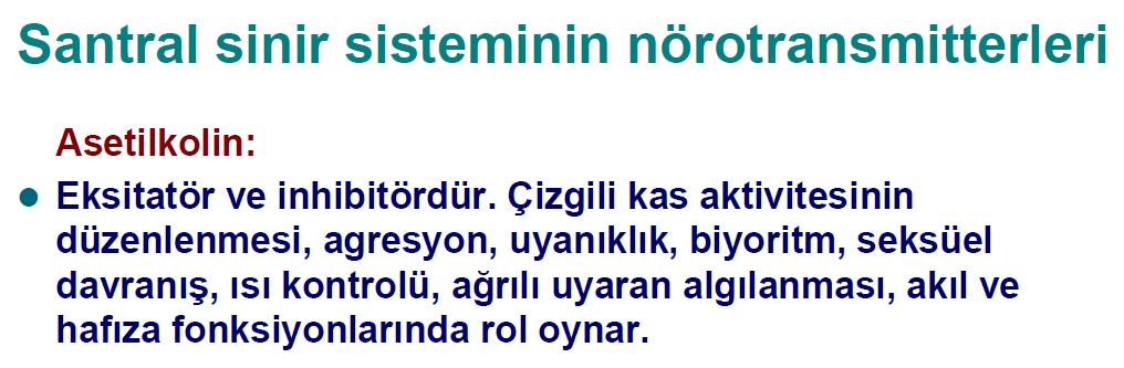 SSS de muskarinik ve nikotinik reseptörler olmak üzere her iki reseptör de bulunur.