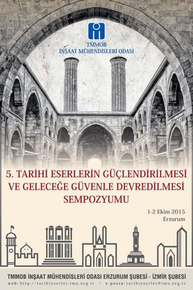 5. Tarihi Eserlerin Güçlendirilmesi ve Geleceğe Güvenle Devredilmesi Sempozyumu 1-2 Ekim 2015, Erzurum Giriş Ülkemiz, yakın coğrafyası ile birlikte, bilinen en eski uygarlıklara ev sahipliği