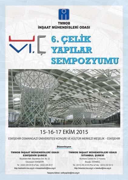 6. Çelik Yapılar Sempozyumu 15-17 Ekim 2015, Eskişehir Amaç TMMOB İnşaat Mühendisleri Odası İstanbul Şubesi tarafından 13-14-15 Kasım 2013 tarihinde 5.