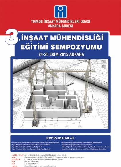 3. İnşaat Mühendisliği Eğitimi Sempozyumu 24-25 Ekim 2015, Ankara TMMOB İnşaat Mühendisleri Odası tarafından, ilki 6-7 Kasım 2009 tarihinde Antalya da, İkincisi 23-24 Eylül 2011 tarihinde Muğla da