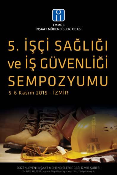 5. İşçi Sağlığı ve İş Güvenliği Sempozyumu 5-6 Kasım 2015, İzmir İMO İzmir Şubesince düzenlenecek 5.
