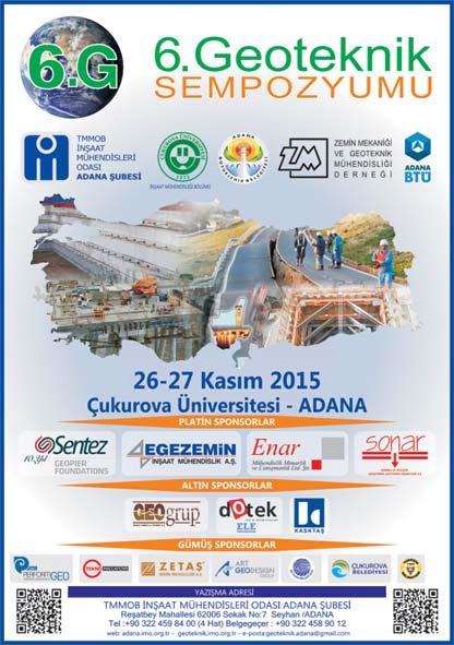6. Geoteknik Sempozyumu 26-27 Kasım 2015, Adana Giriş İnşaat Mühendisleri Odası tarafından 44. Çalışma Dönemi Takvimi içerisinde yapılması planlanan 6.
