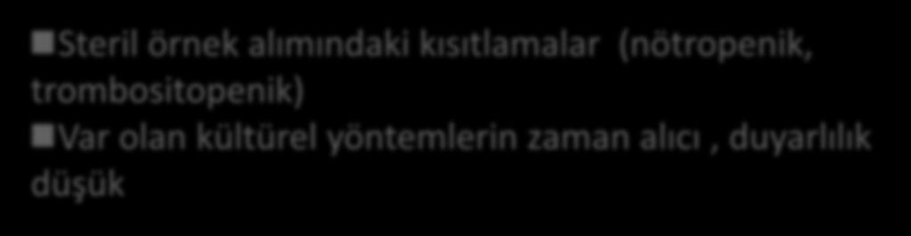 İnvaziv Aspergilloz: < % 5 Doku kültürü: duyarlılık % 40-70 BAL duyarlılık: %40-60 İdrar/BAL: kolonizasyon