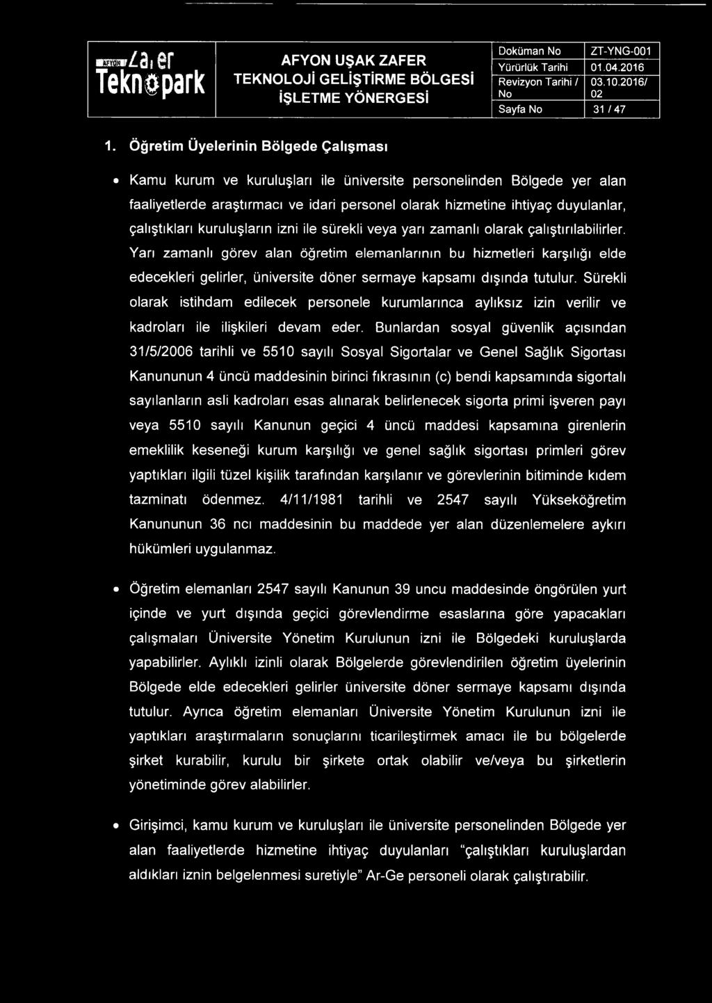 duyulanlar, çalıştıkları kuruluşların izni ile sürekli veya yarı zamanlı olarak çalıştırılabilirler.