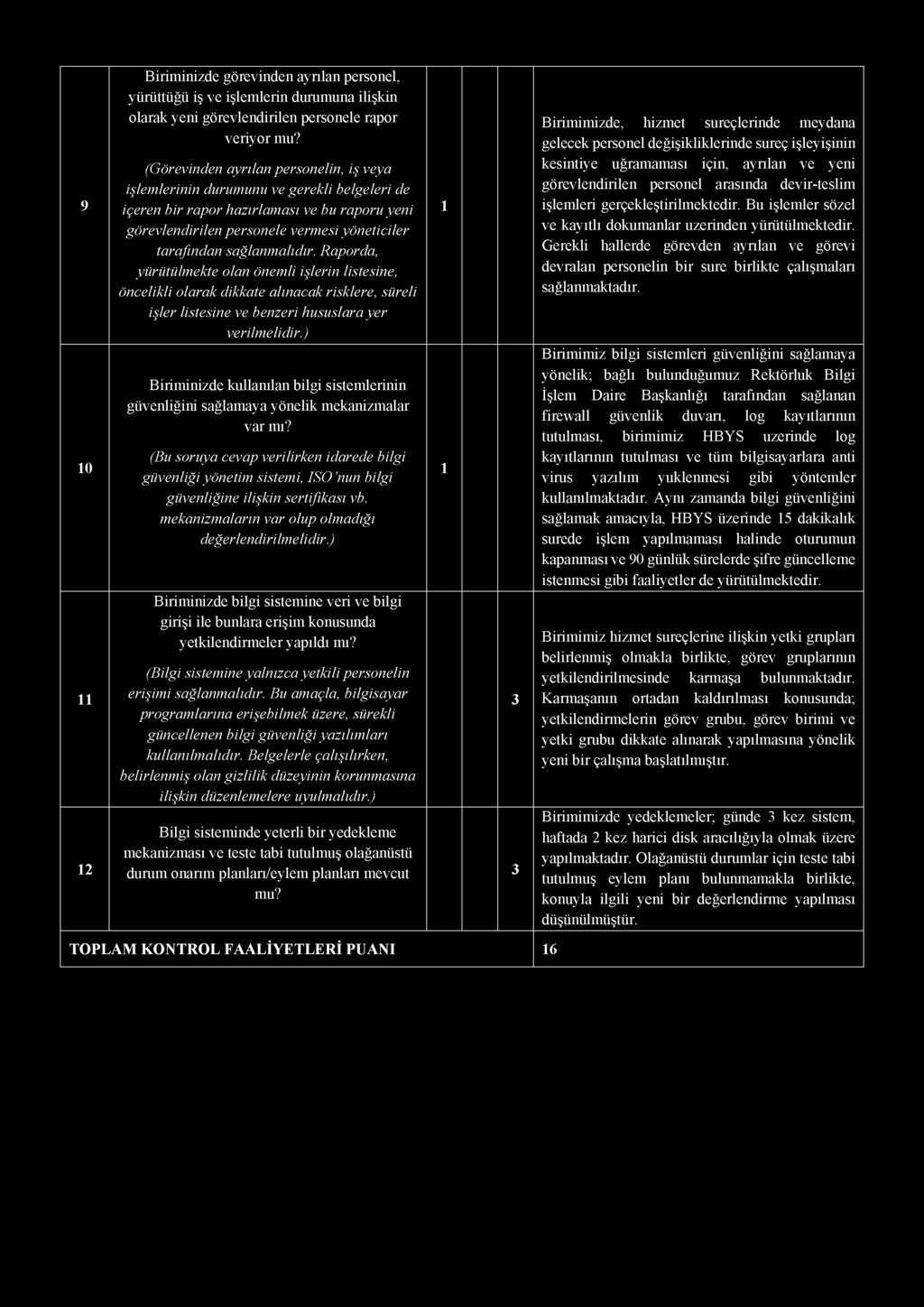 9 0 Biriminizde görevinden ayrılan personel, yürüttüğü iş ve işlemlerin durumuna ilişkin olarak yeni görevlendirilen personele rapor veriyor mu?