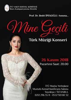 İTÜ VAKFINDAN HABERLER Mine Geçili den Bedri İpekoğlu Anısına Türk Müziği Konseri Türk Sanat Müziğinin sevilen solistlerinden Mine Geçili, İTÜ Vakfı Sosyal ve Kültürel Hizmetler Komitesi nin Prof. Dr.