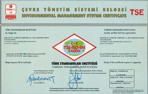TS EN ISO 9001-2008 Kalite Yönetim Sistemi Belgesi, TS EN ISO 14001 Çevre Yönetim Sistemi Belgesi ve TS