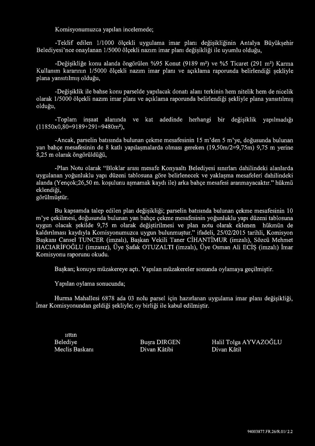 yansıtılmış olduğu, -Değişiklik ile bahse konu parselde yapılacak donatı alanı terkinin hem nitelik hem de nicelik olarak 1/5000 ölçekli nazım imar planı ve açıklama raporunda belirlendiği şekliyle