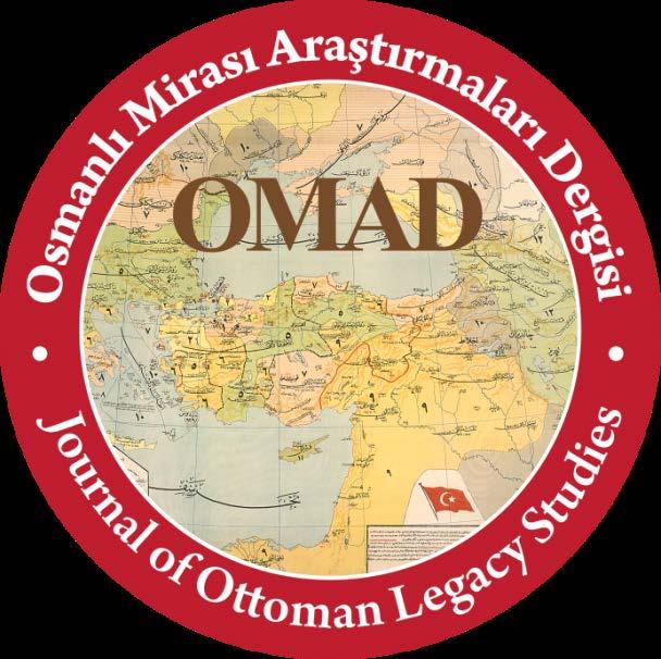 Osmanlı Mirası Araştırmaları Dergisi (OMAD) Journal of Ottoman Legacy Studies (JOLS) ISSN 2148-5704 Osmanlı Mirası Araştırmaları Dergisi (OMAD), uluslararası hakemli bir dergi olup dörder aylık