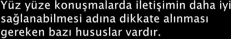 Bunlar; Hedef kitlenin özelliklerine göre uygun kelimeler seçilmelidir, Yoruma açık kelime ve deyimlerin