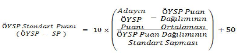 b) Özel Yetenek Sınavı Puanının (ÖYSP) ağırlıklandırmaya girebilmesi için bu puanların standart puanlara çevrilmesi gerekir. ÖYSP lerin standart puana çevrilmesi için önce (2.