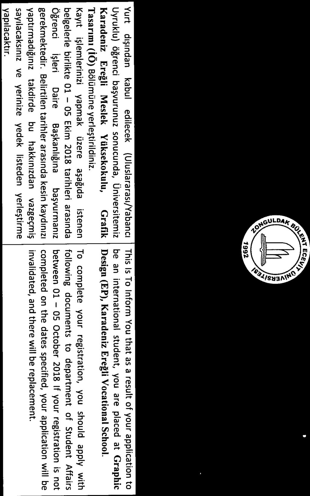yapıla ca ktı r. This Is Ta lnform You that as a result af your application ta be an international student, yau are placed at Graphic Design (EP), Karadeniz Ereğli Vocational School.