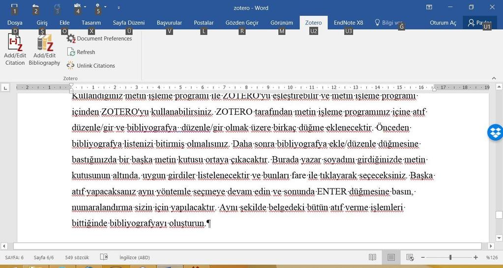 Kullandığınız metin işleme programı ile ZOTERO'yu eşleştirebilir ve metin işleme programı içinden ZOTERO'yu kullanabilirsiniz.