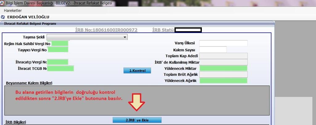 Aynı gümrük idaresinden eklenecek birden fazla İhracat Beyannamesi varsa ( C- Birden Çok İhracat Beyannamesi Bir Araç seçilmişse): Her İhracat Beyannamesi için aynı işlemler tekrarlanır. 1.