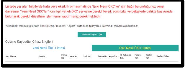 Eski Nesil ÖKC lerin listelenmesi Yeni Nesil ÖKC lerin listelenmesi Bildirim yönteminin seçiminden önce ekranda listelenen ÖKC listelerinin kontrolü mükellef tarafından yapılmalıdır.