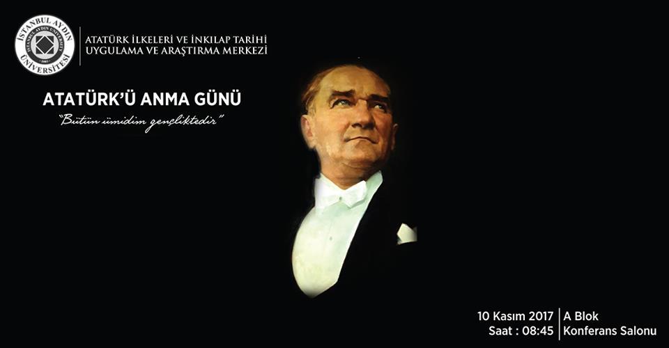 Atatürk Anma Töreni 10 Kasım 2017 İstanbul Aydın Üniversitesi Mustafa Kemal Atatürk ün 79. ölüm yıldönümü dolayısıyla Atatürk ü Anma Töreni düzenledi.