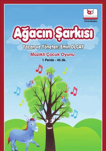 ÇOCUK TİYATROSU 5+ Ağacın Şarkısı Atölye Sanat Hayat Olcay & Emin Olcay Tiyatrosu Kardeş sevgisi, adil paylaşım, yardımlaşma üzerine çocukları eğlendirirken eğitmek, onlara müziğin ve dansın