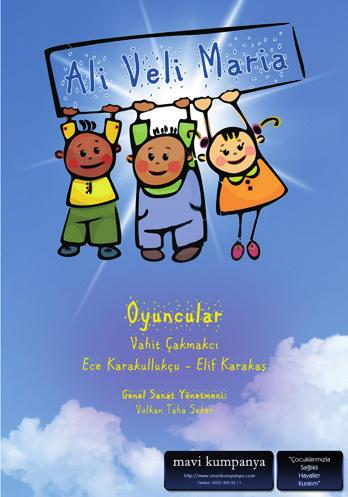 ÇOCUK TİYATROSU 5+ Ali, Veli, Maria Şubat Tatili Çocuk Şenliği Mavi Kumpanya Afrika dan gelen siyahi bir çocuk olan Ali, annesi Londralı olan Maria ve Türk çocuğu Veli, sabahın erken saatlerinde