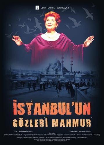 TİYATRO İstanbul un Gözleri Mahmur Tiyatro Ayna İstanbul un dününü, bugününü ve gönlümüzdeki yarınını konu alan İstanbul un Gözleri Mahmur, içinde hem gerçek İstanbul estetiği hem de umut